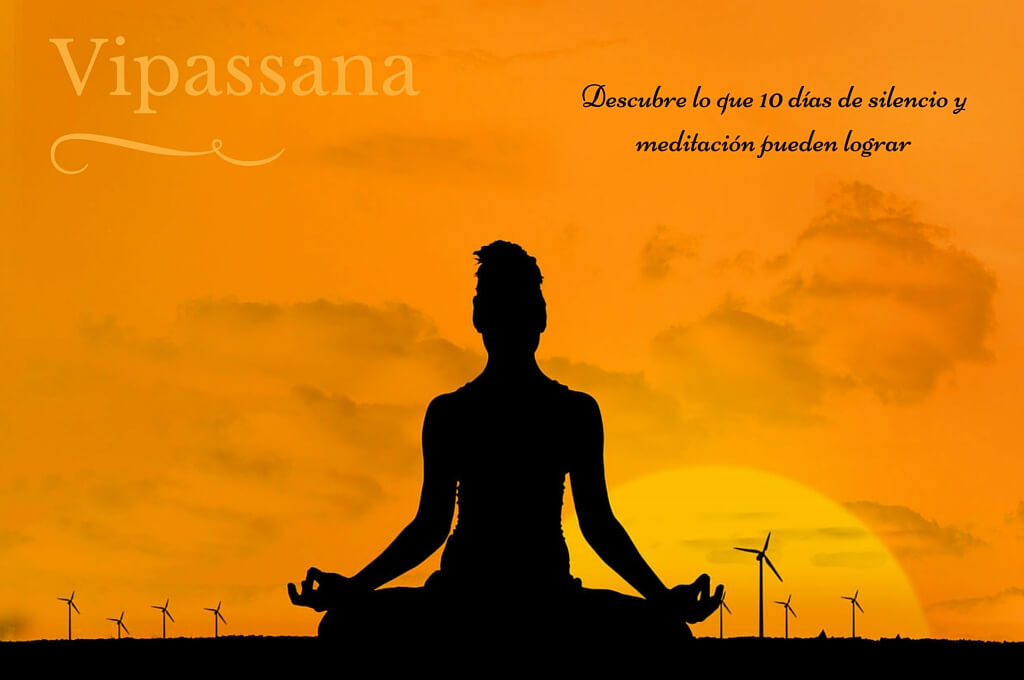 Meditación Vipassana: 10 días de silencio para su alma