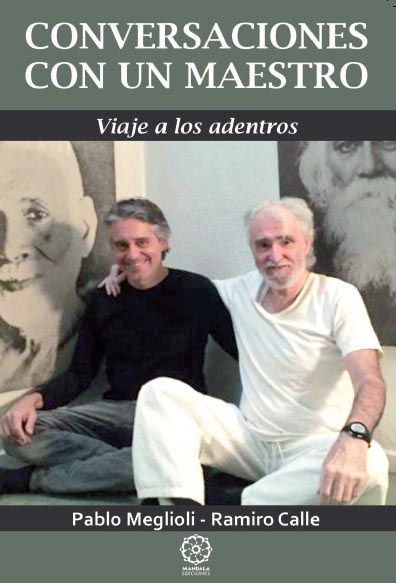 “Conversaciones con un Maestro” . Pablo Meglioli y Ramiro Calle